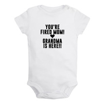 You&#39;re Fired Mom, Grandma Is Here Funny Baby Bodysuits Infant Newborn Rompers - £8.36 GBP