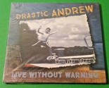 Live Without Warning by Drastic Andrew (CD - 2015) NEW SEALED - $17.89