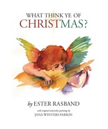 What Think Ye of Christmas? [Hardcover] Rasband, Ester and Parkin, Jana ... - $21.51 CAD