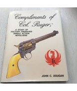 Compliments of Col. Ruger : A Study of Factory Engraved Single Action Re... - £180.86 GBP