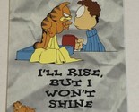 Garfield Trading Card  2004 #40 I’ll Rise But I Won’t Shine - $1.97