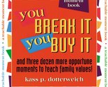 You Break It, You Buy It: And Three Dozen More Opportune Moments to Teac... - $19.59
