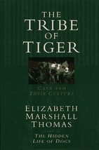 The Tribe of Tiger: Cats and Their Culture Elizabeth Marshall Thomas and... - $5.47