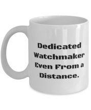 Funny Watchmaker, Dedicated Watchmaker Even From a Distance, New 11oz 15oz Mug F - £11.70 GBP+