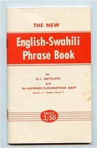 The New English Swahili Phrase Book B J Ratcliffe &amp; Sir Howard Elpinstone Bart - £7.75 GBP