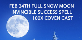 FEB 24 FULL MOON INVINCIBLE SUCCESS BLESSINGS COVEN WORK ETXREME Witch C... - $99.77