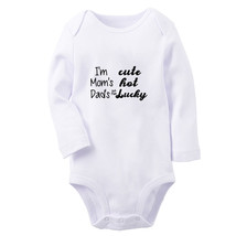 I&#39;m Cute Mom&#39;s Hot Dad&#39;s Just Plain Lucky Baby Long Bodysuits Newborn Rompers - £9.48 GBP
