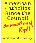 "American Catholics Since The Council: An Unauthorized Report" by Andrew... - $12.00