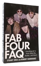 Stuart Shea &amp; Robert Rodriguez Paul McCartney John Lennon FAB FOUR FAQ Everythin - £44.98 GBP