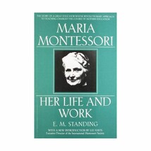 Maria Montessori: Her Life and Work Standing, E. M. (Author) - £15.77 GBP