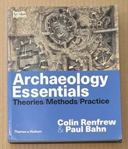 Archaeology Essentials: Theories, Methods, and Practice Fourth Edition -... - $30.60