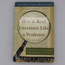 How to Read Literature Like a Professor by Thomas C Foster (2003 Paperback) - £2.09 GBP