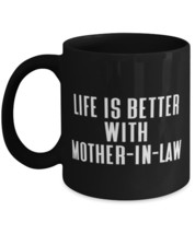 Sarcasm Mother-in-law 11oz 15oz Mug, Life Is Better With Mother-In-Law, For Mom, - £15.37 GBP+