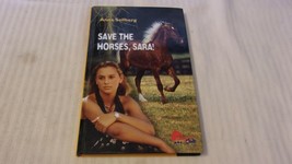 Save The Horses, Sara! by Anna Sellberg Hardcover 2004 from The Pony Club - $10.69