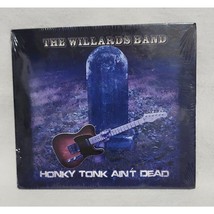 The Willards Band - Honky Tonk Ain&#39;t Dead (New CD) - £8.20 GBP