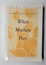 When Mothers Pray: Bringing God&#39;s Power and Blessing to Your Children&#39;s ... - £7.10 GBP