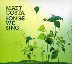 MATT COSTA Songs We Sing 2006 Vernable Media 13 songs New Music CD - £7.21 GBP