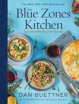 The Blue Zones Kitchen: 100 Recipes to Live to 100 Buettner, Dan - $11.88