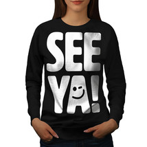 Wellcoda See Ya Cool Print Womens Sweatshirt, Smile Casual Pullover Jumper - £23.18 GBP+