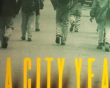 A City Year: On the Streets and in the Neighborhoods With Twelve Young C... - £15.95 GBP