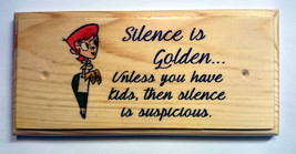 Silence is Golden Funny Plaque / Sign - Craft Gift - Unless You Have Kids 44 - £8.95 GBP