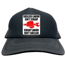 SKILLED LABOR ISN'T CHEAP FUNNY Trucker Cap Foam Baseball Cap Hat Mesh H... - $15.83