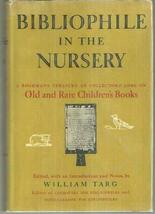 Bibliophile in the Nursery a Bookman&#39;s Treasury of Collectors&#39; Lore 1957 w/DJ [H - £71.54 GBP