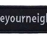Love Your Neighbor Hashtag Embroidered Applique Iron On Patch 4.35&quot; x 1.3&quot; - £7.08 GBP+