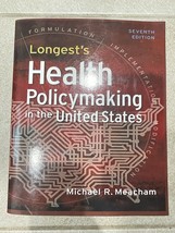Longest&#39;s Health Policymaking in the United States, Seventh Edition - $92.00