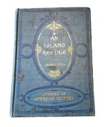 An Island Refuge  By James Otis 1895 Stories Of American History - $19.80