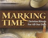 Marking Time: Christian Rituals for All Our Days [Paperback] Henke, Lind... - $3.66