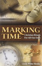 Marking Time: Christian Rituals for All Our Days [Paperback] Henke, Linda Witte - £2.92 GBP