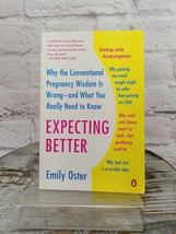 Expecting Better Why the Pregnancy Wisdom is Wrong by Emily Oster Paperback - £8.84 GBP