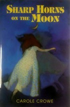 Sharp Horns on the Moon by Carole Crowe / 1998 Hardcover 1st Edition - £1.75 GBP