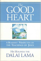 The Good Heart: A Buddhist Perspective on the Teachings of Jesus Dalai Lama XIV  - £14.17 GBP