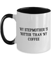 Unique Stepmother, My Stepmother Is Hotter Than My Coffee, Special Two Tone 11oz - £15.37 GBP