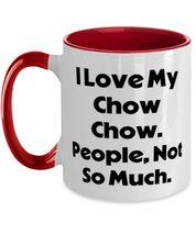 Sarcastic Chow Chow Dog Two Tone 11oz Mug, I Love My Chow Chow. People, Not, Pre - £15.62 GBP