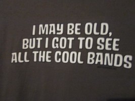 Nwot - I May Be Old, But I Got To See All The Cool Bands Adult Size L Gray Ss Te - £13.97 GBP