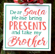 NEW Dear Santa Bring Presents Take My Brother Sign metal 7 in.  Christma... - $4.95