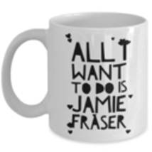 Funny Outlander Mug Gift All I Want To Do Is Jamie Fraser JAMMF Heart Coffee Cup - £15.10 GBP