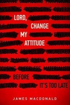 Lord, Change My Attitude : Before It&#39;s Too Late by James MacDonald New p... - £17.86 GBP