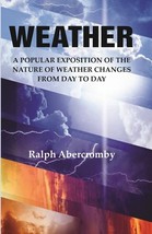 Weather: A Popular Exposition of the Nature of Weather Changes from Day to Day - £23.18 GBP
