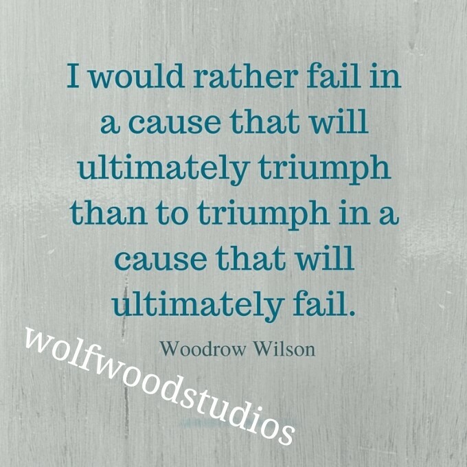 FAMOUS PRESIDENT QUOTE WOODROW &quot;I WOULD RATHER FAIL IN TRIUMPH&quot; PUBLICIT... - $8.90