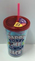 Novelty BPA Free 10oz &quot;Daddy Loves Me To The Moon And Back&quot; Printed Cup ... - $8.93
