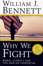 Why We Fight: Moral Clarity and the War on Terrorism by William J. Bennett - £1.81 GBP