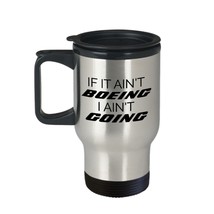 Boeing Travel Mug If It Ain&#39;t I Ain&#39;t Going Pilot Airplane Stainless Steel 14oz - £18.83 GBP