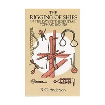 The Rigging of Ships: in the Days of the Spritsail Topmast, 1600-1720 R.... - $18.00