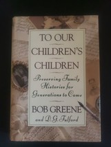 To Our Children&#39;s Children By Bob Greene Family History Hardcover Book 1993 - £6.75 GBP