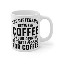 Sip &amp; Sarcasm Difference Between Coffee &amp; Your Opinion Humorous 11oz Cof... - $14.99