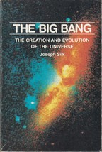 THE BIG BANG: THE CREATION AND EVOLUTION OF THE UNIVERSE (1980) Joseph Silk - £7.05 GBP